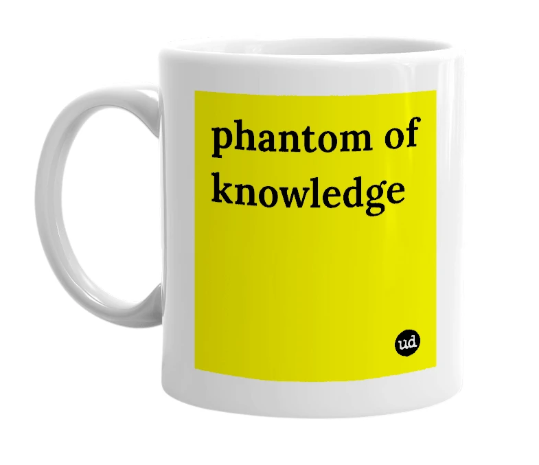 White mug with 'phantom of knowledge' in bold black letters
