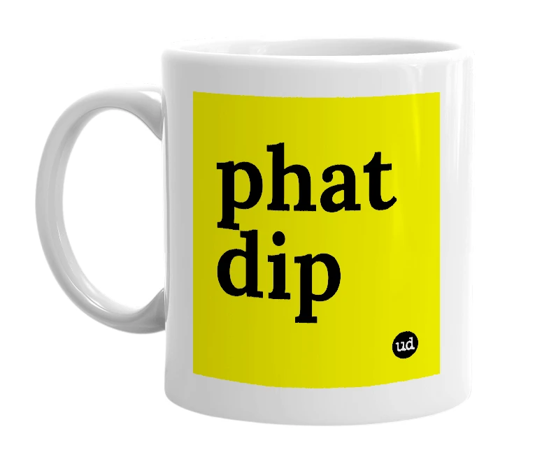 White mug with 'phat dip' in bold black letters