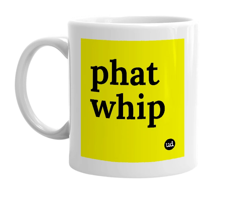 White mug with 'phat whip' in bold black letters