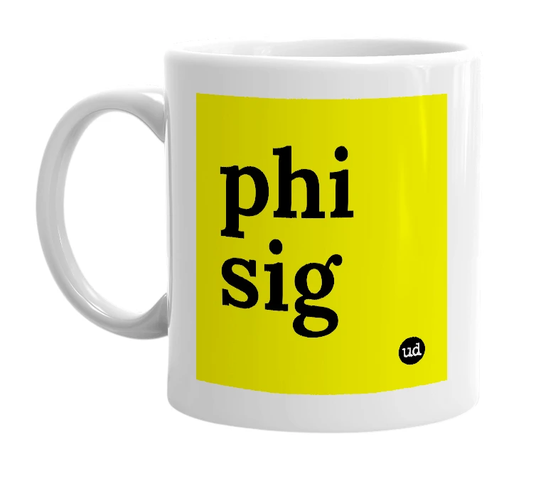 White mug with 'phi sig' in bold black letters