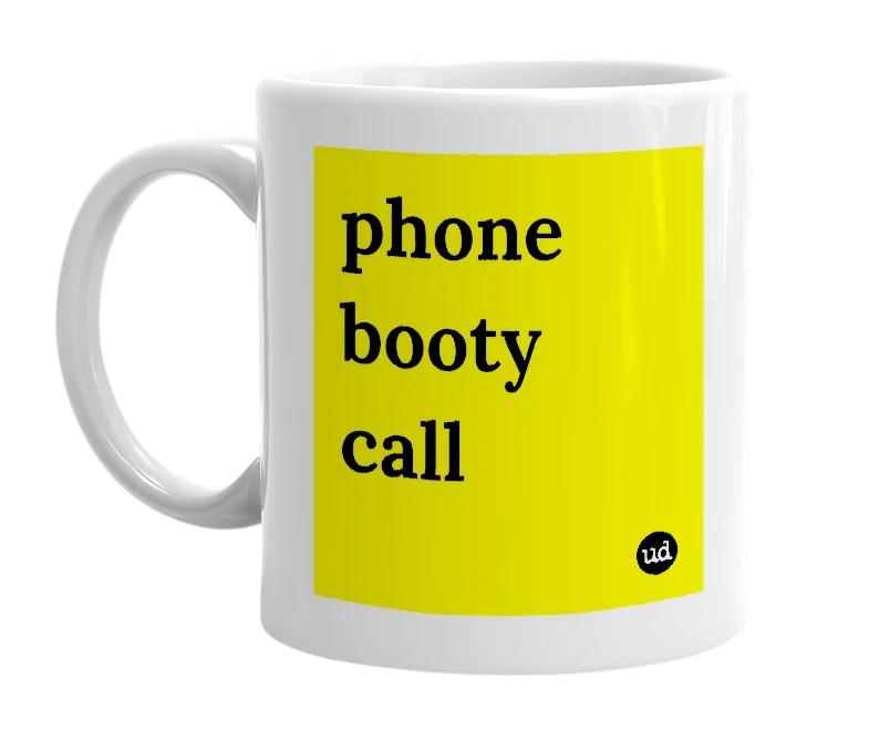White mug with 'phone booty call' in bold black letters