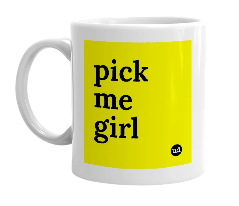 White mug with 'pick me girl' in bold black letters