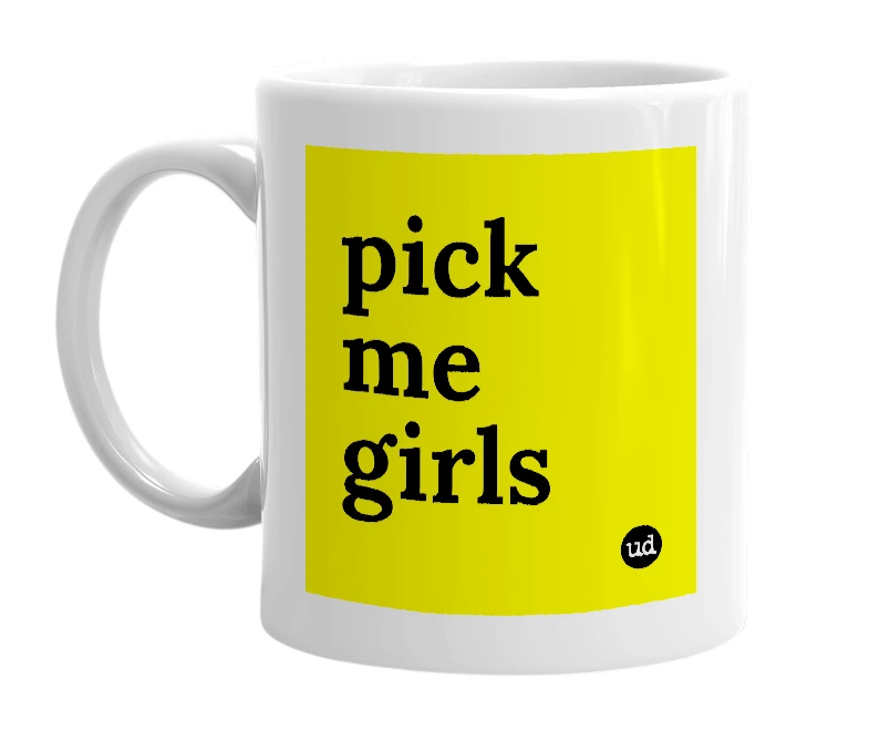 White mug with 'pick me girls' in bold black letters