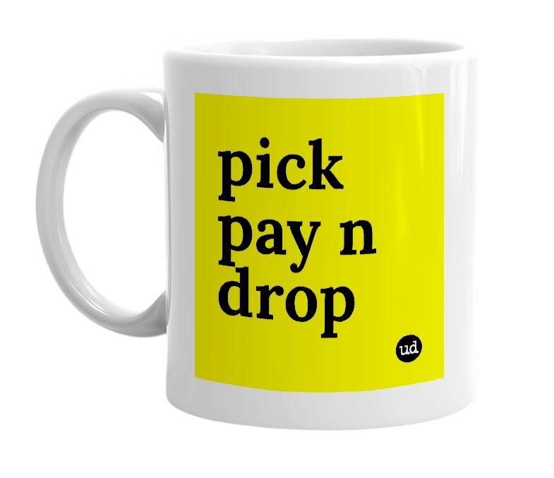 White mug with 'pick pay n drop' in bold black letters