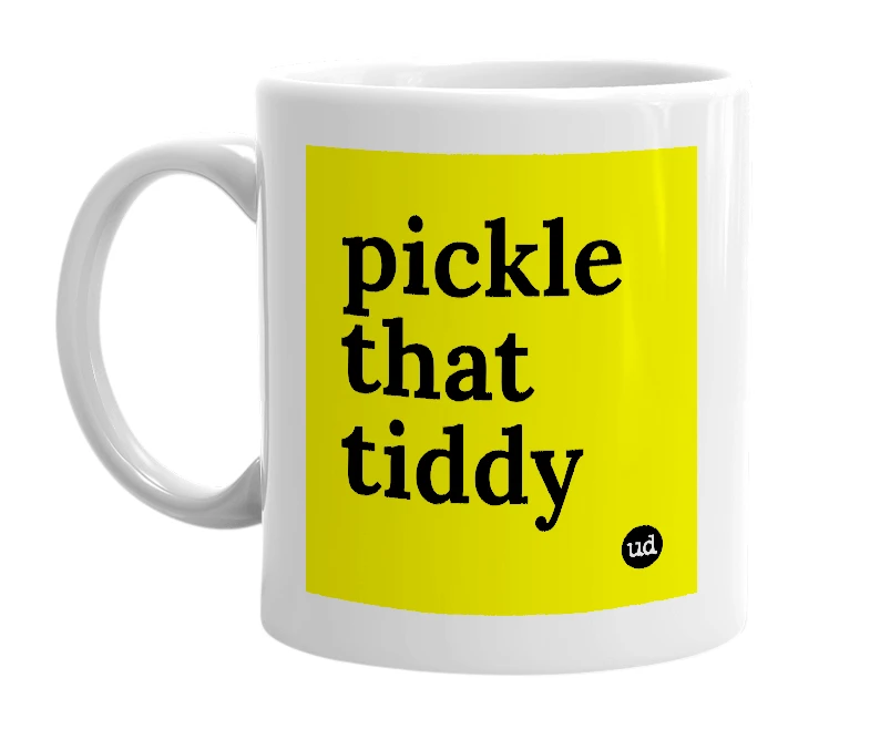 White mug with 'pickle that tiddy' in bold black letters