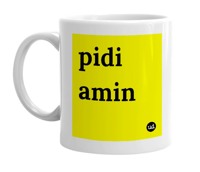 White mug with 'pidi amin' in bold black letters