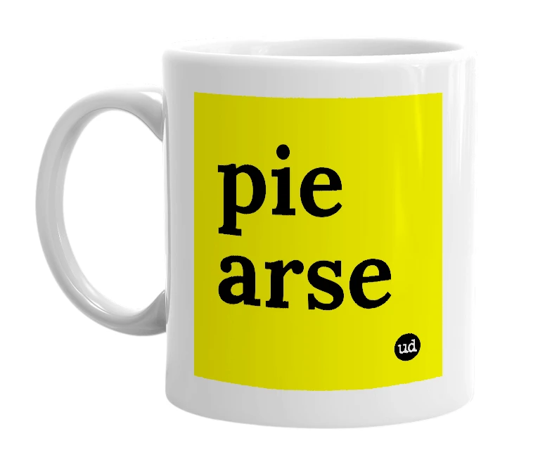 White mug with 'pie arse' in bold black letters