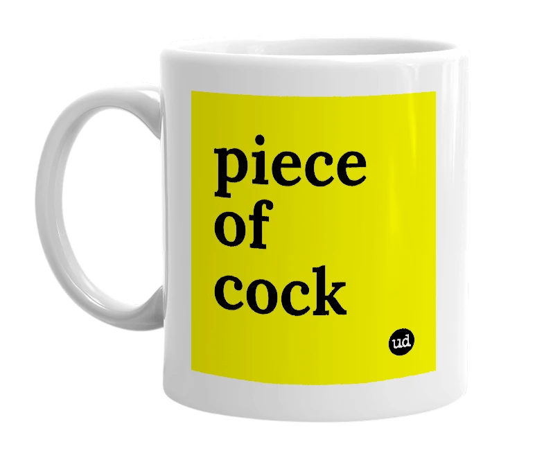 White mug with 'piece of cock' in bold black letters