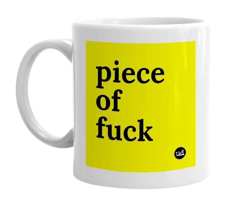 White mug with 'piece of fuck' in bold black letters