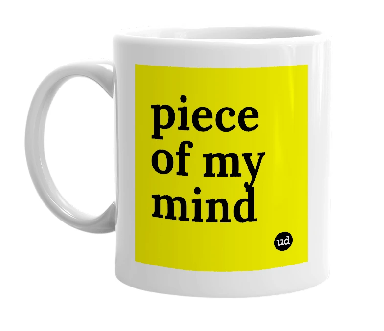 White mug with 'piece of my mind' in bold black letters