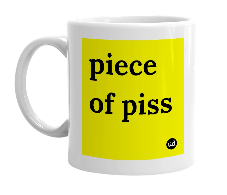 White mug with 'piece of piss' in bold black letters