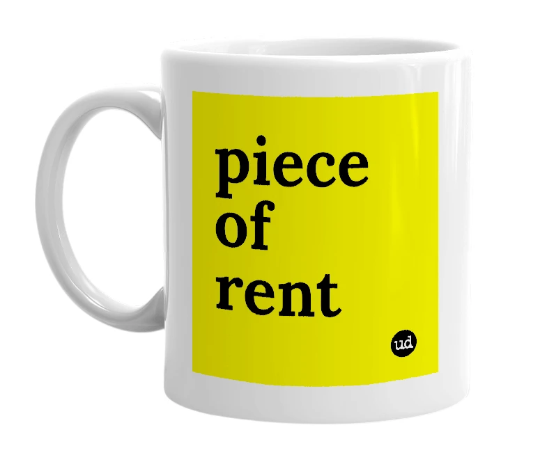 White mug with 'piece of rent' in bold black letters