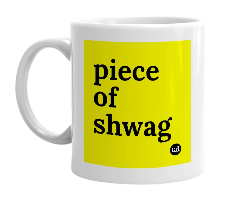White mug with 'piece of shwag' in bold black letters