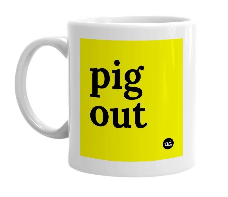 White mug with 'pig out' in bold black letters