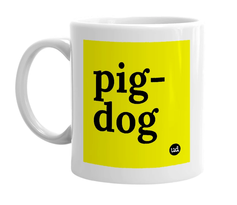 White mug with 'pig-dog' in bold black letters