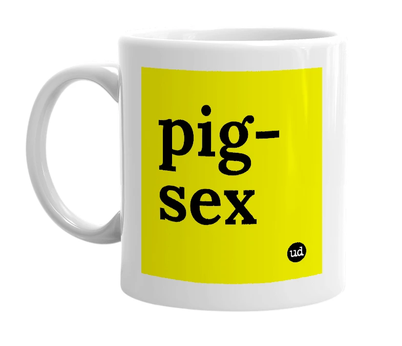 White mug with 'pig-sex' in bold black letters