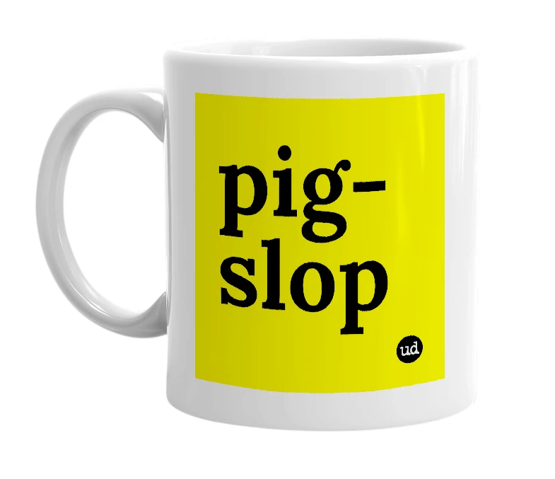 White mug with 'pig-slop' in bold black letters