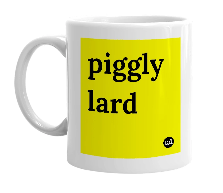 White mug with 'piggly lard' in bold black letters