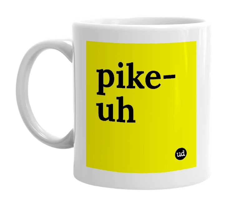 White mug with 'pike-uh' in bold black letters