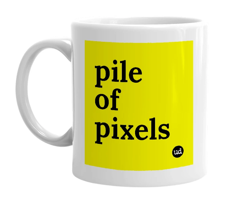 White mug with 'pile of pixels' in bold black letters