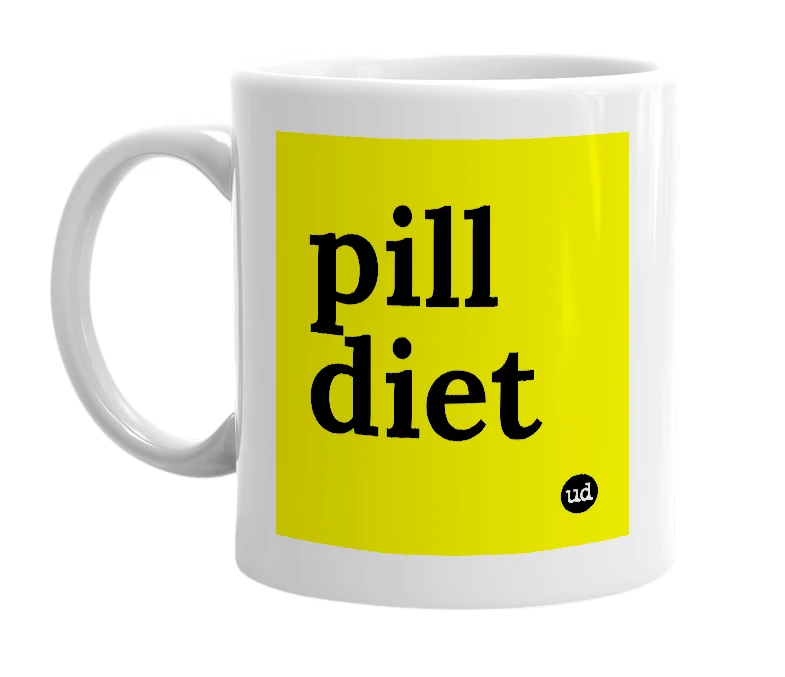 White mug with 'pill diet' in bold black letters