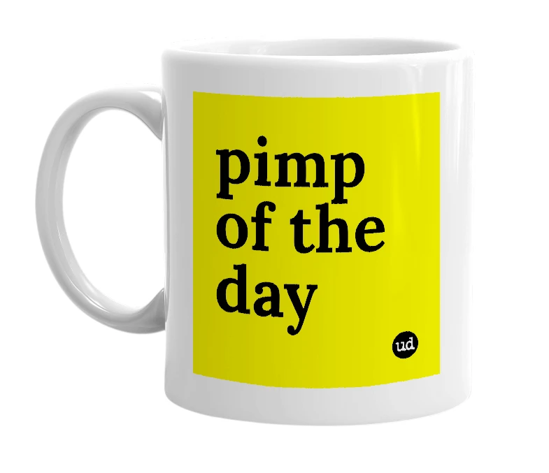 White mug with 'pimp of the day' in bold black letters