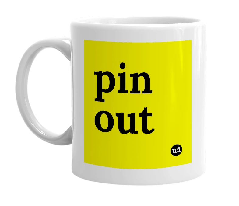 White mug with 'pin out' in bold black letters