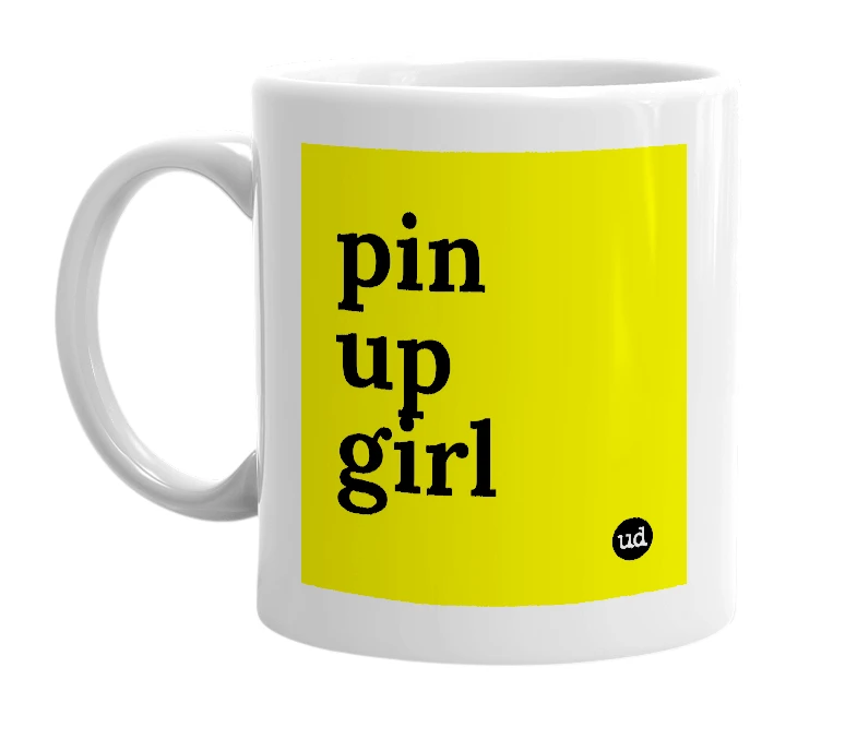 White mug with 'pin up girl' in bold black letters