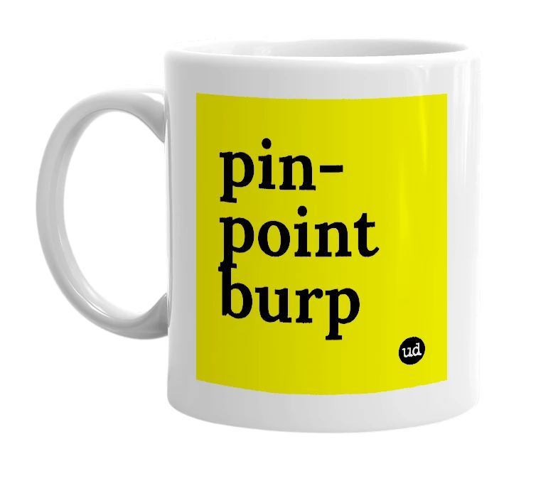 White mug with 'pin-point burp' in bold black letters