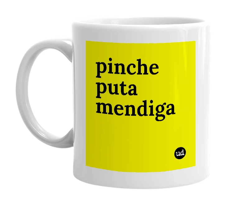 White mug with 'pinche puta mendiga' in bold black letters