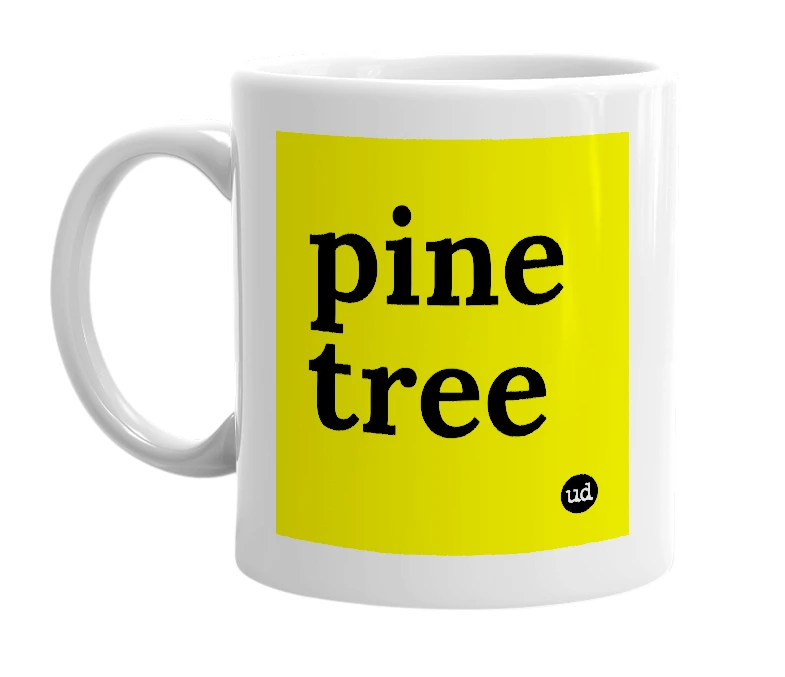 White mug with 'pine tree' in bold black letters