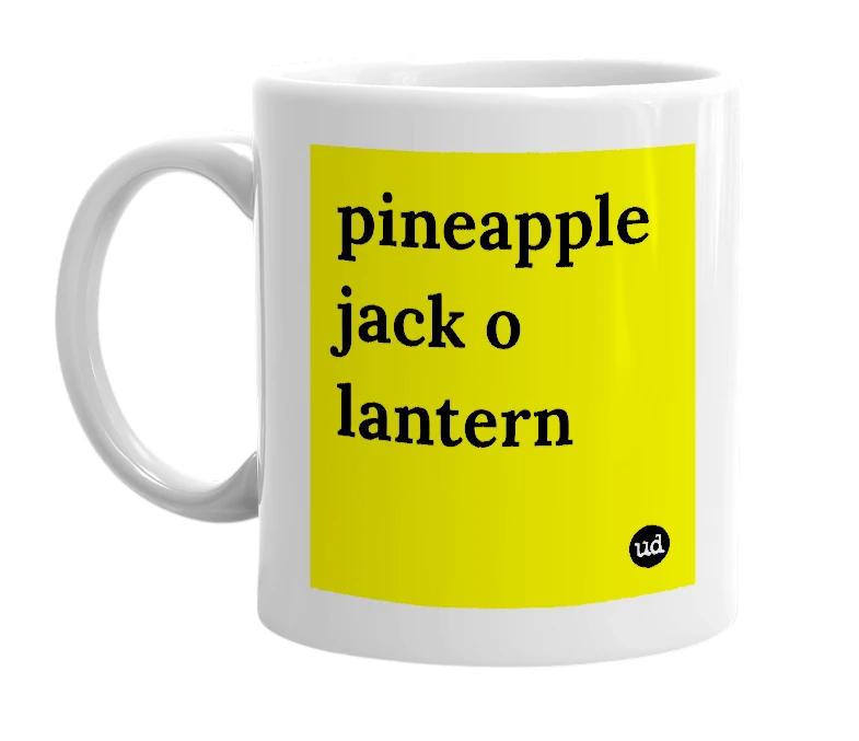 White mug with 'pineapple jack o lantern' in bold black letters