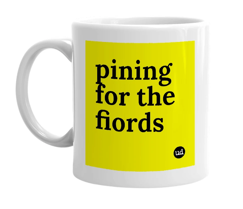 White mug with 'pining for the fiords' in bold black letters