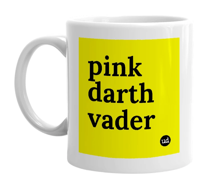 White mug with 'pink darth vader' in bold black letters