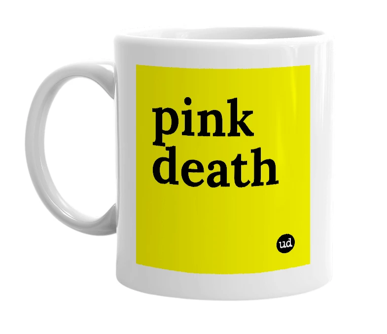 White mug with 'pink death' in bold black letters