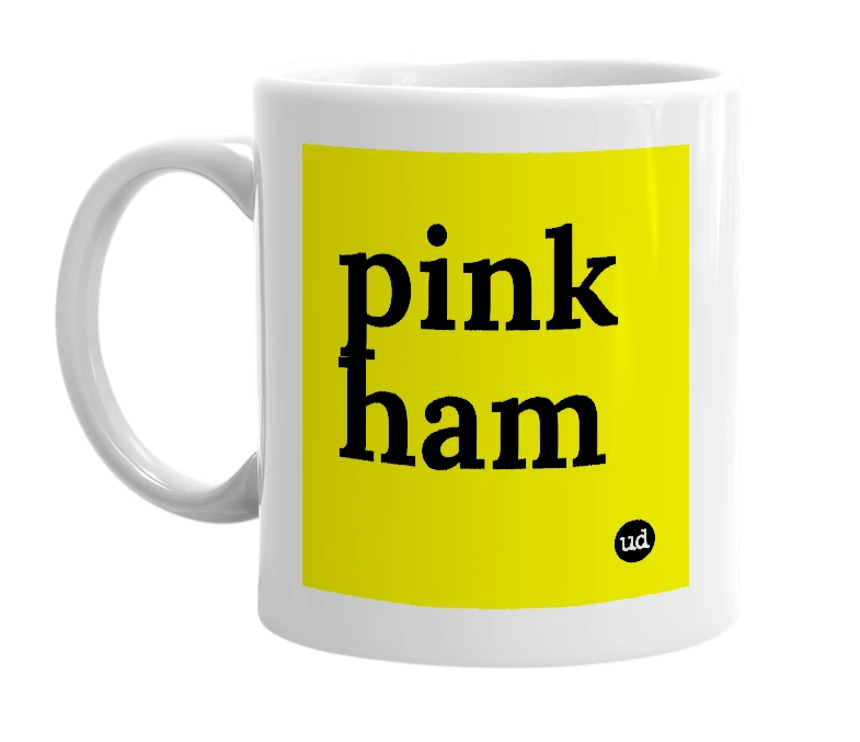 White mug with 'pink ham' in bold black letters