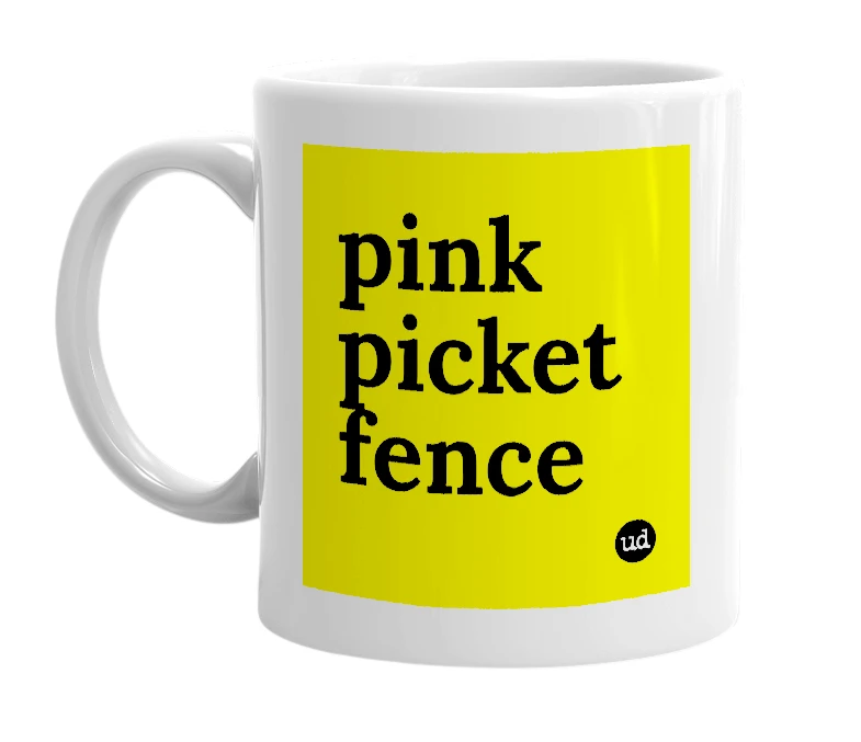 White mug with 'pink picket fence' in bold black letters
