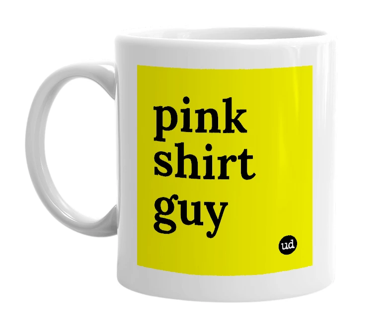 White mug with 'pink shirt guy' in bold black letters