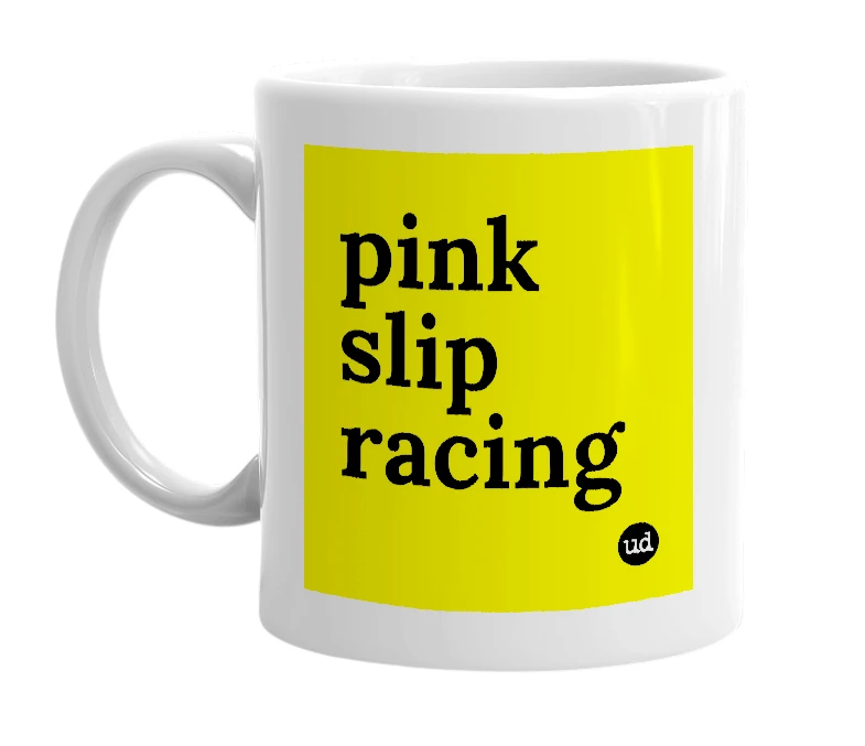 White mug with 'pink slip racing' in bold black letters