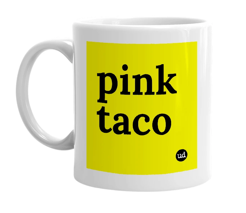 White mug with 'pink taco' in bold black letters