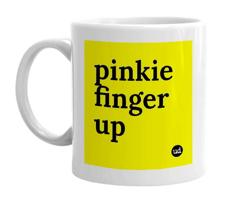 White mug with 'pinkie finger up' in bold black letters