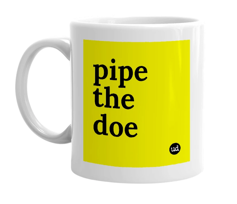 White mug with 'pipe the doe' in bold black letters