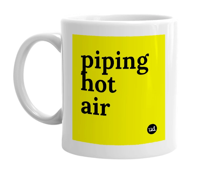 White mug with 'piping hot air' in bold black letters