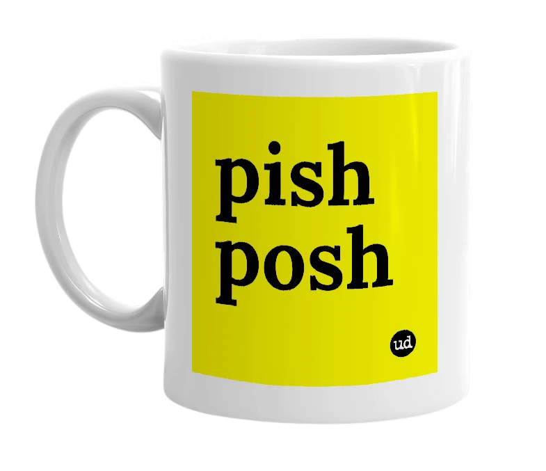 White mug with 'pish posh' in bold black letters