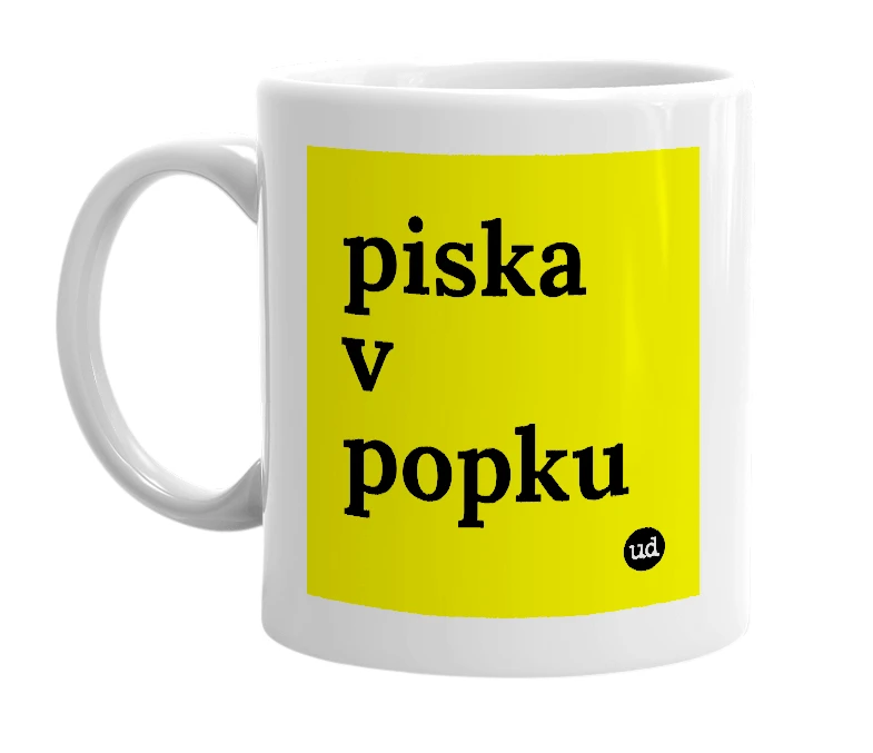 White mug with 'piska v popku' in bold black letters