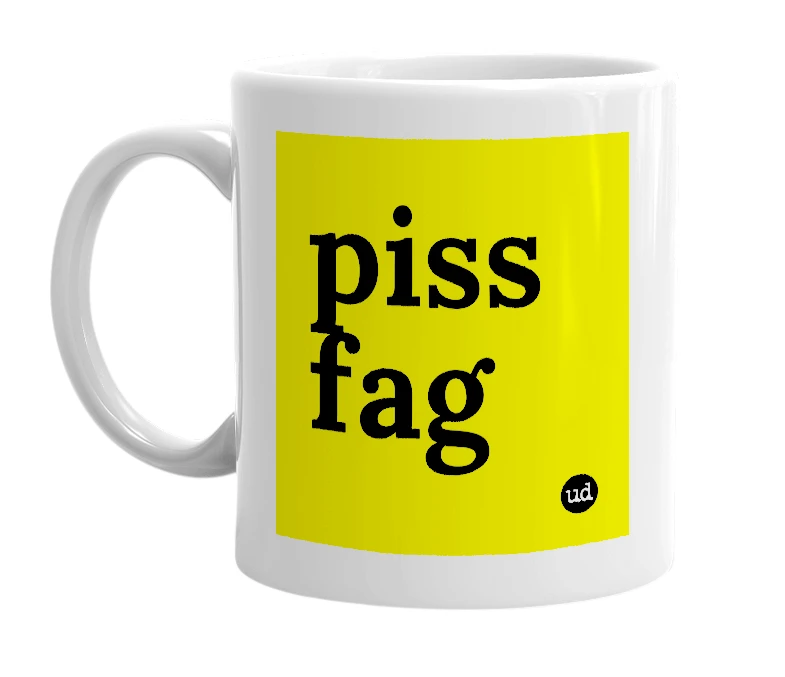 White mug with 'piss fag' in bold black letters