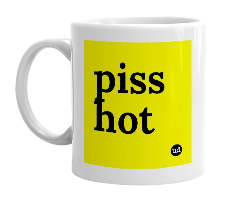 White mug with 'piss hot' in bold black letters