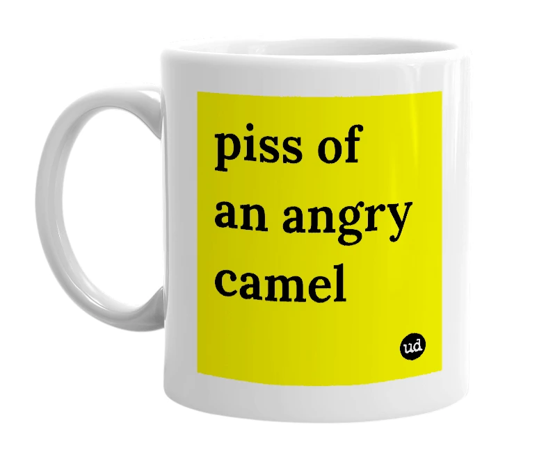 White mug with 'piss of an angry camel' in bold black letters