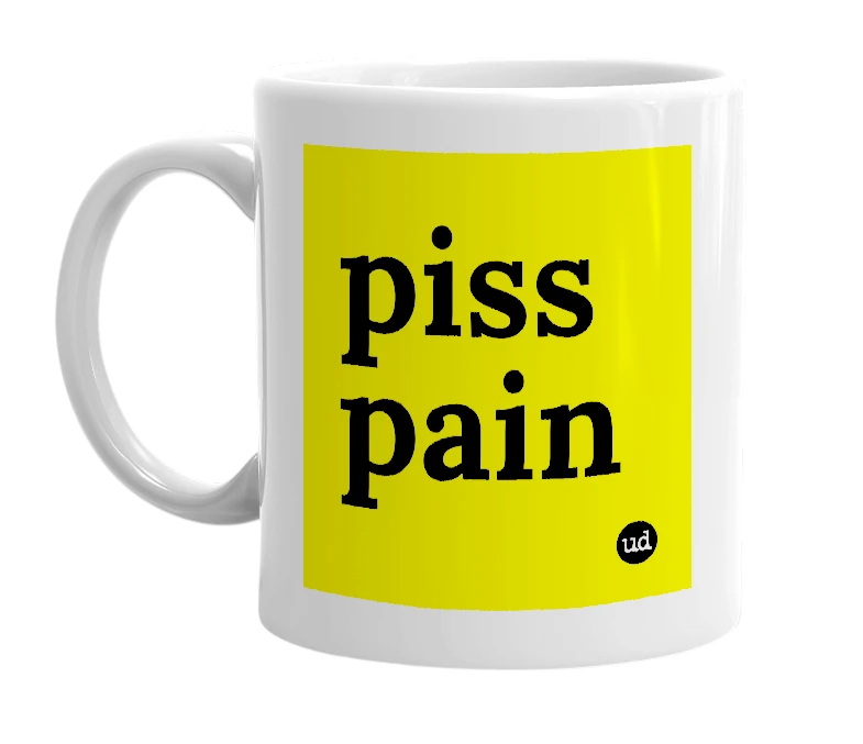 White mug with 'piss pain' in bold black letters