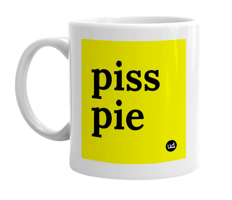 White mug with 'piss pie' in bold black letters